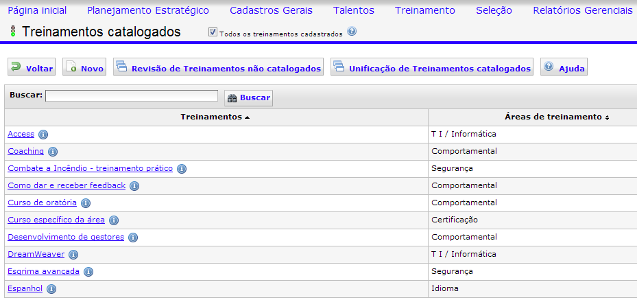 Treinamentos catalogados Como preparar o sistema: Cadastre os treinamentos usualmente realizados pelos talentos da sua empresa já realizados antes de serem contratados ou que poderão realizar; É