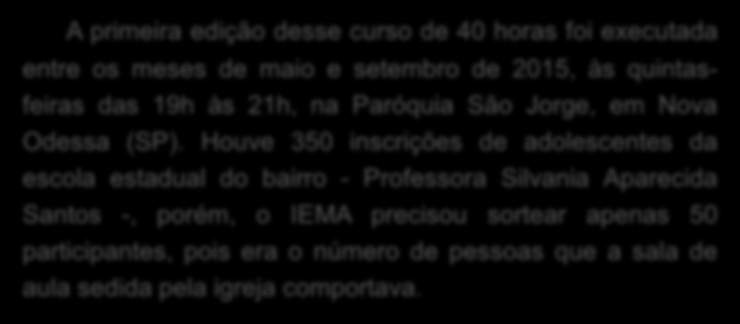 Houve 350 inscrições de adolescentes da escola estadual do bairro - Professora Silvania Aparecida Santos -,