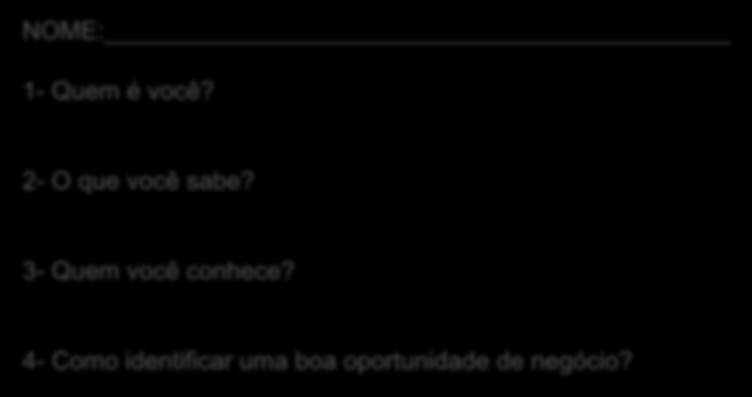 AUTOAVALIAÇÃO NOME: 1- Quem é você? 2- O que você sabe?