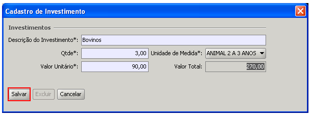 11) Abrirá a Tela do Cadastro de Investimento; Campos Obrigatórios: - Descrição do Investimento* - Qtde* - Unidade de Medida* - Valor Unitário* 12) Digite todas as