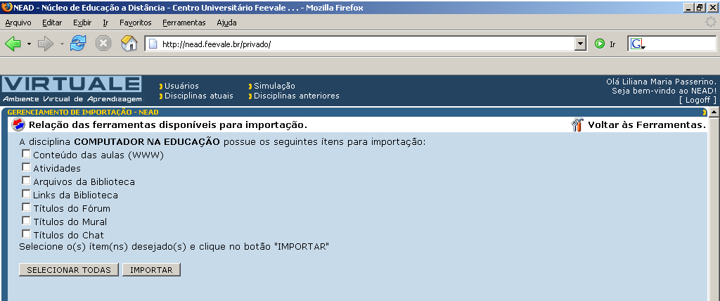 ferramenta Atividades somente o professor e o aluno têm acesso aos arquivos.