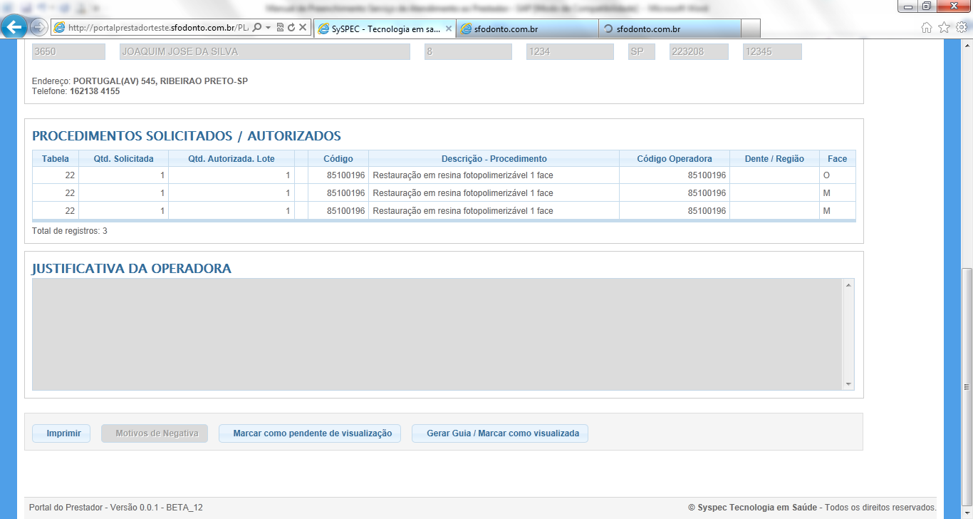 6.5 Para visualizar e imprimir a guia, selecione a guia e clique em Solicitação de Status de Autorização ; 6.