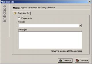 setor elétrico) ou qual função a entidade exerce dentro do projeto e descrever de forma detalhada esta função no campo Descrição. Clicar em Confirmar para concluir a operação. A figura C.