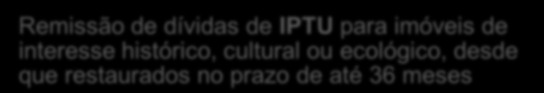 Isenta de ITBI as transações imobiliarias que obtenham o habite-se no prazo de até 36 meses Isenta de ISS as atividades de