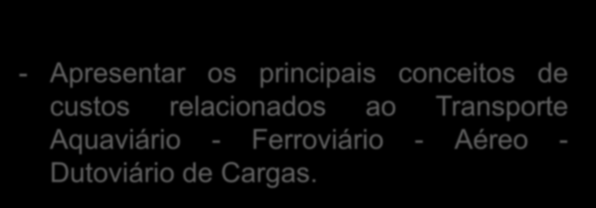 OBJETIVO DESTA AULA - Apresentar os principais conceitos de custos