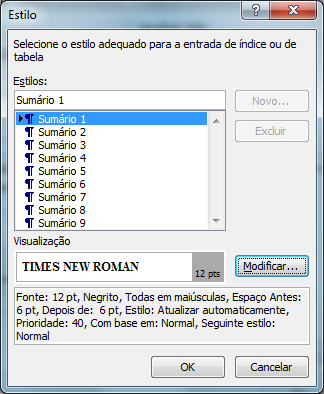 120 Para modificar o estilo: 1º. Estilo Sumário 1. 2º. Modificar. Use a mesmas formatações do Estilo título de seção primária, porém com espaçamento depois de 12 pt.