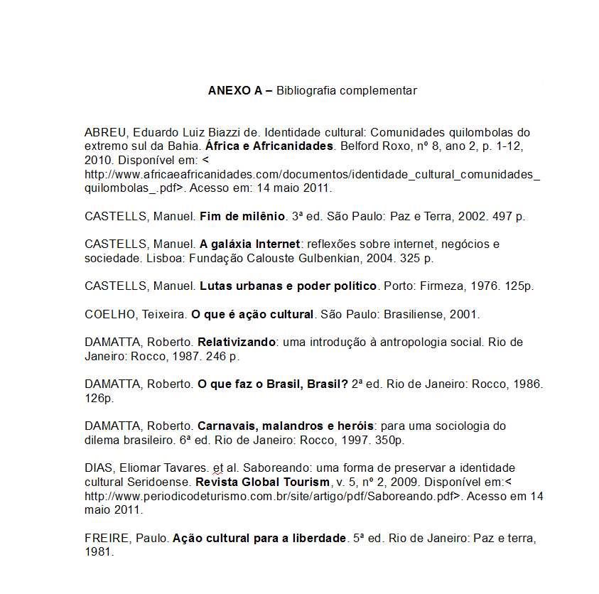 ARTIGO Elementos pós-textuais - Anexo O título é centralizado e com letra maiúscula. Usa-se o negrito como destaque. Não é antecedido por número. Entre o título e o texto há um espaço de 1,5.