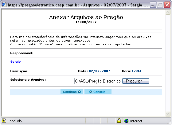 Anexar Arquivos Caso o edital exija documentos anexos à proposta tais como Planilha de composição de Preço, Especificações complementares e etc., o usuário deverá clicar no botão Anexar Arquivos.