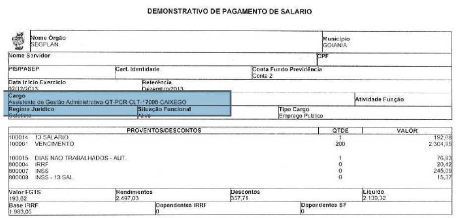 - Modelo Contracheque CAIXEGO: 11. INFORMAÇÕES IMPORTANTES Folha de Pagamento: Caixa ou Itaú; Dados bancários: Não contém no contracheque.