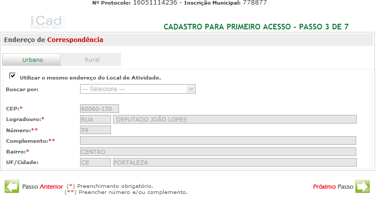 Cadastro para o primeiro acesso: Passo 3 de 7 Utilizar o mesmo endereço do Local de Atividade: Selecione esta opção se o endereço de Correspondência for o mesmo cadastrado no Passo 2 (Local do