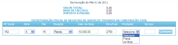 Dia: informe o dia de emissão da Nota Fiscal de prestação de serviços; Situação: Informe a situação da Nota Fiscal: Não Retida, Isenta ou Retida; Valor Nota: informe o valor total bruto do serviço