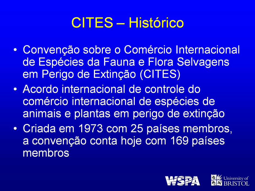 A Convenção sobre o Comércio Internacional de Espécies da Fauna e Flora Selvagens em Perigo de Extinção (CITES) é um acordo internacional para o controle do comércio internacional de espécies