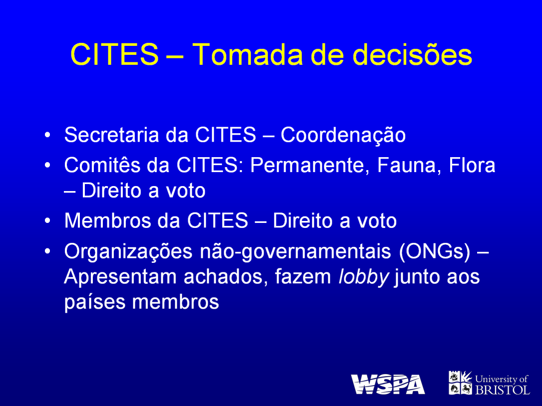 Os diversos órgãos dentro da CITES desempenham diferentes papéis no processo de tomada de decisões.