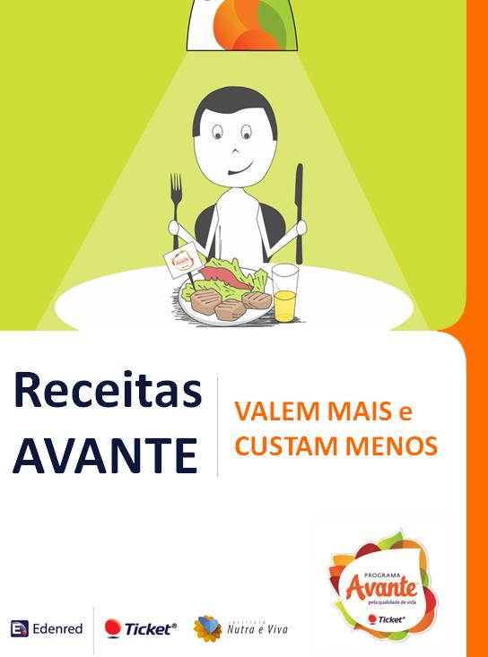 Receitas que Valem MAIS e Custam MENOS Baixe agora mesmo o book de Receitas AVANTE e leve para o seu negócio as primeiras