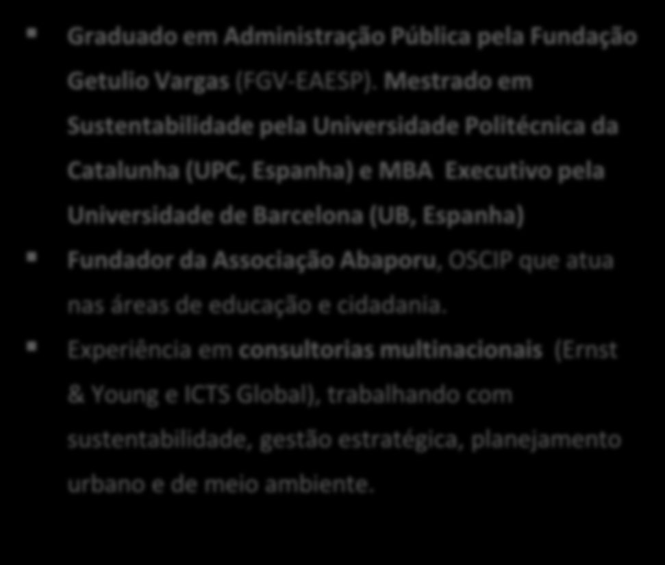 Equipe Mobilize: Ricky Ribeiro, criador do Mobilize Luiz Henrique da Cruz Ribeiro Ricky Ribeiro Graduado em Administração Pública pela Fundação Getulio Vargas (FGV-EAESP).