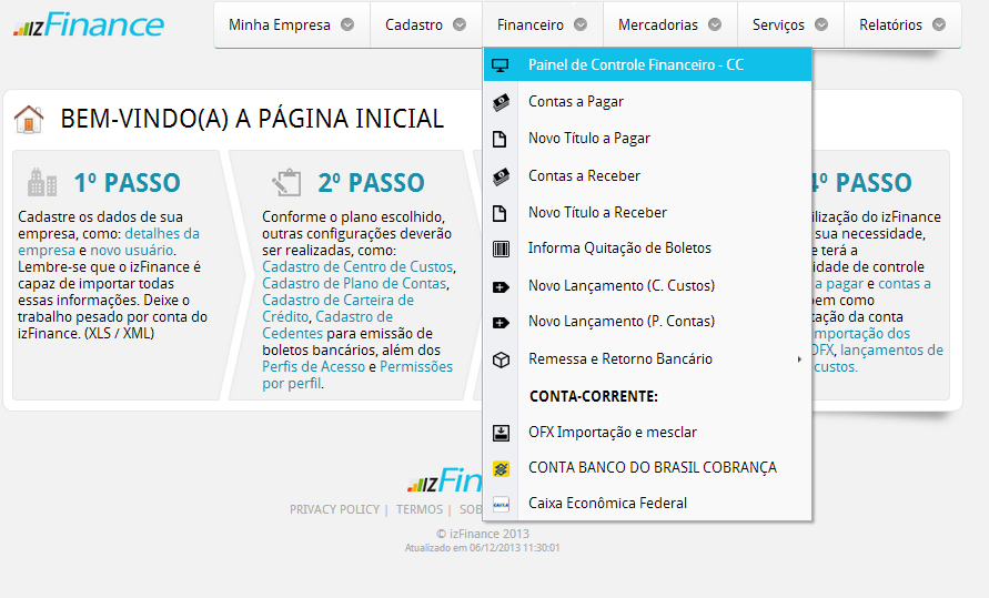 Financeiro Nesta sessão é onde será registrada as movimentações financeiras da empresa, bem como as movimentação bancárias, incluindo a importação de extratos bancários (arquivos OFX.).