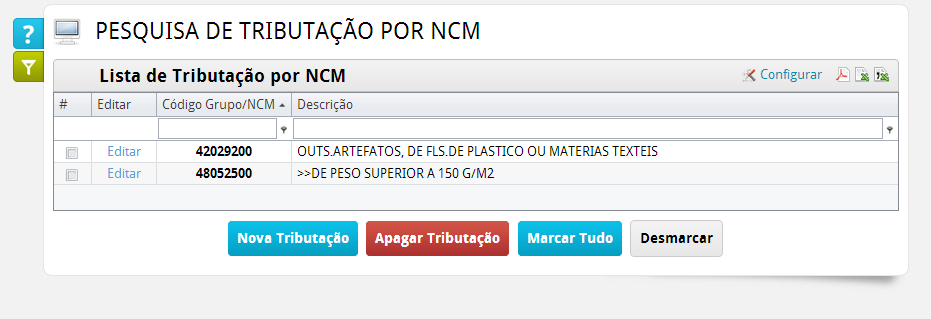 Tributação Tributação: Sessão onde será permitida a inclusão de Novas Tributações e onde poderá encontrar todas as tributações registradas no sistema para emissão das notas fiscais eletrônicas.