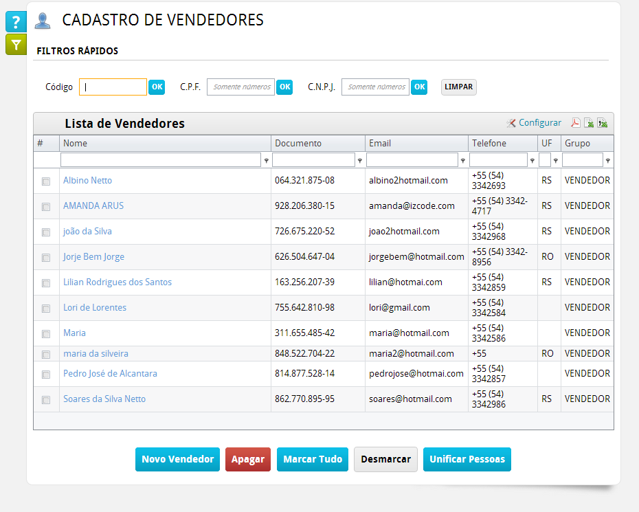 Cadastro de Vendedores Para acessar o Cadastro de Vendedores, clique no Menu Cadastro, e na opção Cadastro de Vendedores. Na tela listará os Vendedores já cadastrados no sistema, se houver.