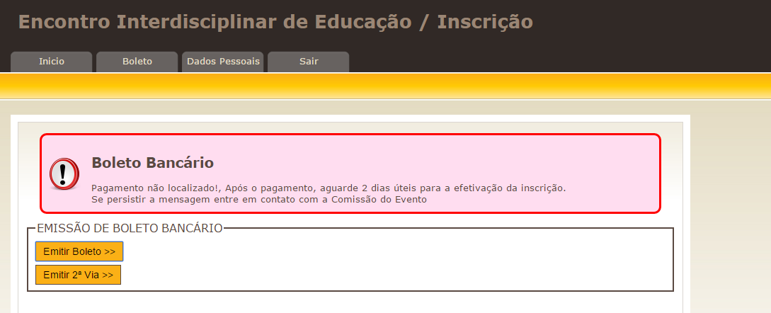 6) Após o cadastramento para o boleto, será exibida a tela: 7) Clique na aba Boleto. 8) Emita o boleto e realize o pagamento dentro do prazo.