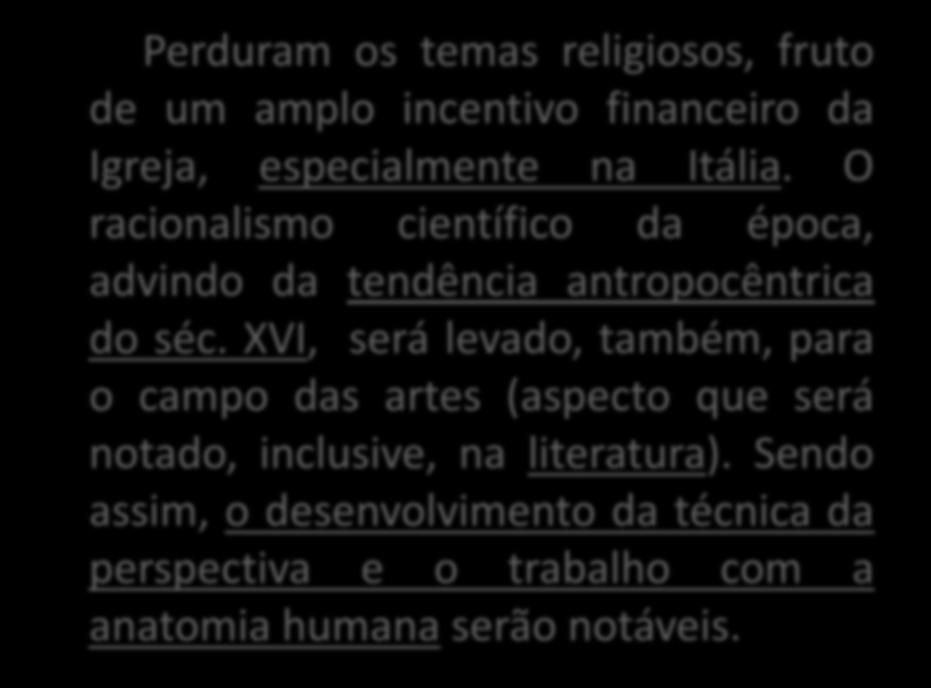 RENASCIMENTO/CLASSICISMO Pintura Escultura Perduram os temas religiosos, fruto de um amplo incentivo