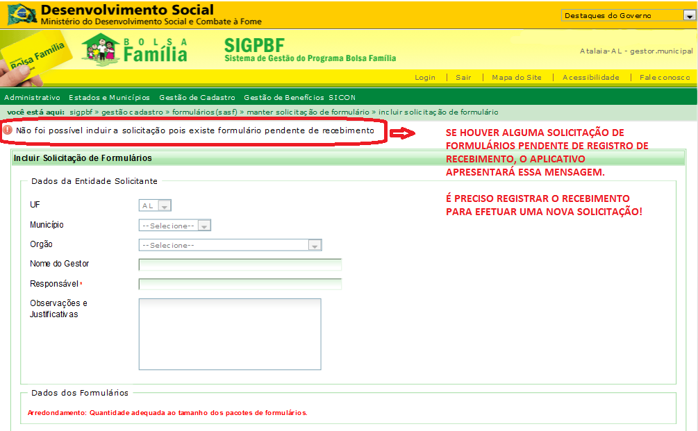 Se o município tentar criar uma nova solicitação de formulários sem ter registrado o recebimento da solicitação anterior, o Sistema apresentará a mensagem: Figura 16.