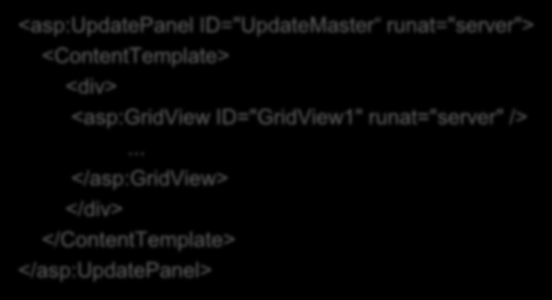 UpdatePanel <asp:updatepanel ID="UpdateMaster runat="server"> <ContentTemplate> <div>