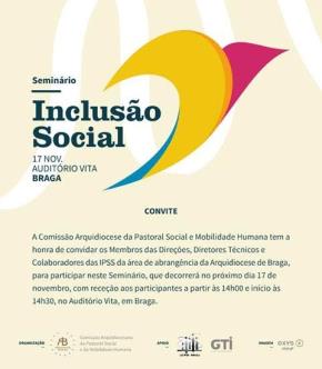 INFORMAÇÕES / ATIVIDADES UDIPSS Seminário Inclusão Social No âmbito da parceria da UDIPSS-BRAGA com a Comissão Arquidiocesana da Pastoral Social e da Mobilidade Humana, decorrerá no próximo dia 17 de