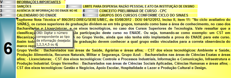 1) EDIÇÃO POSTERIOR Estudantes irregulares que participaram de edições posteriores; 2) ATO DA INSTITUIÇÃO Estudantes não inscritos por responsabilidade da IES; 3) MANDADO DE SEGURANÇA Estudantes que