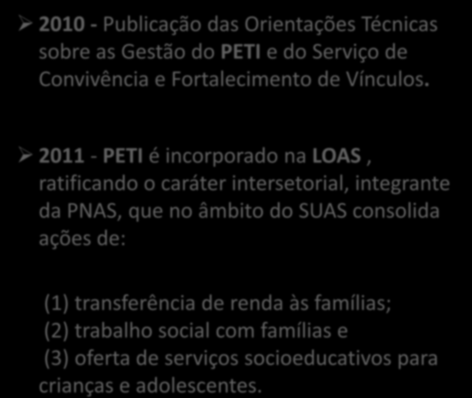 (1) transferência de renda às famílias; (2) trabalho social com famílias e (3) oferta de serviços socioeducativos para crianças e adolescentes.