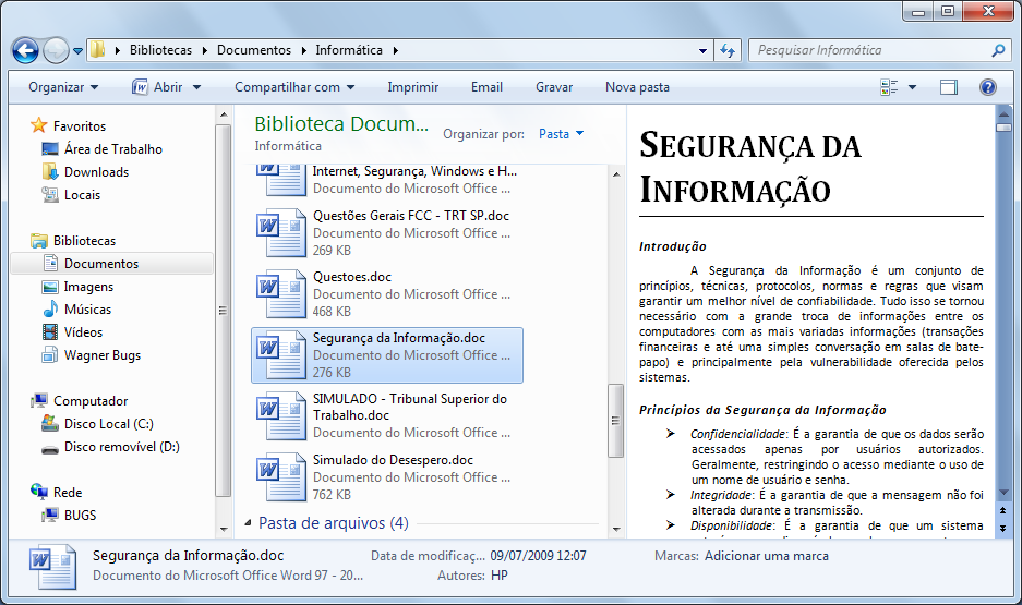 Painel de Visualização De forma a oferecer-lhe uma maneira ainda mais completa de pré-visualizar os conteúdos dos documentos sem ter que os abrir, os Exploradores como o Explorador de Documentos,