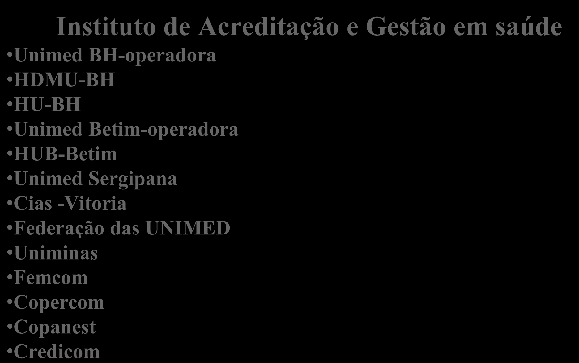 Instituto de Acreditação e Gestão em saúde Unimed BH-operadora HDMU-BH HU-BH Unimed Betim-operadora