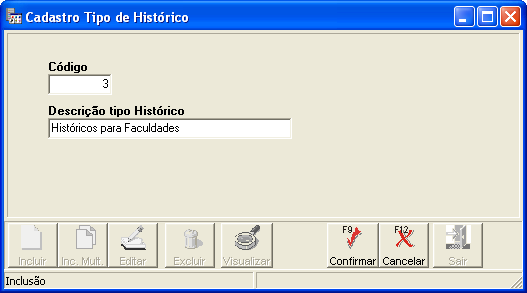Para a inclusão é necessário clicar sobre o botão Incluir, informar o código e a descrição do tipo de histórico. Por fim, é preciso que seja clicado sobre o botão Confirmar. 3.