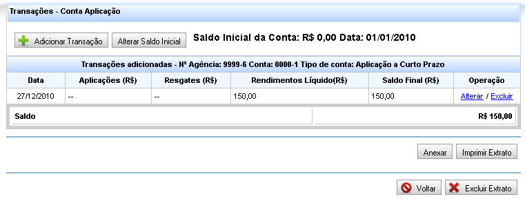 Informe a data dos rendimentos e o valor líquido de rendimento obtido em tal data. Atenção: esse registro pode ser feito até mesmo diariamente, e da mesma forma pode ser feito anualmente.