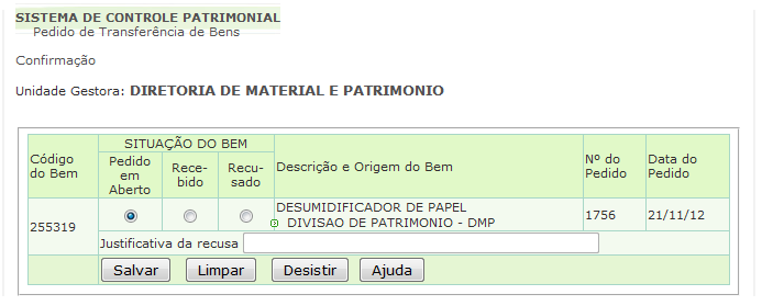 Recebendo (confirmando) uma transferência feita para sua Lotação No menu principal do Pedido de Transferência de Bens, clicando em Confirmação da Transferência, será exibida uma janela que