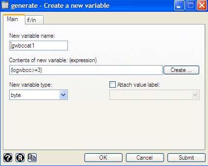 Data Create or change variables Create new variable Na janela [generate Create a new variable] escreva o nome da nova variável (lgwbccat1) no quadro [New variable name:] e a expressão que definira o