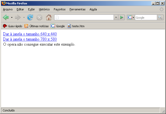 Dar à janela o tamanho 640 x 440</a><br> <a href="javascript: resizewindow(780,580)"> Dar à janela o tamanho 780 x 580</a><br> O opera não consegue executar este exemplo.