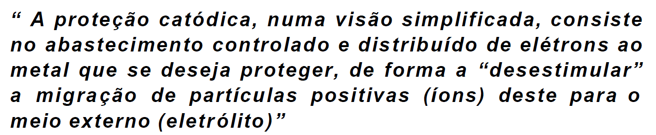 PROTEÇÃO CATÓDICA Eliminação das áreas anódicas (corrosão) do