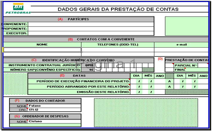 Figura 32 - Dads gerais da prestaçã de cntas (A) Partícipes Partícipe (Cnvenente): Esta funçã é exercida pela instituiçã encarregada da administraçã financeira ds recurss financeirs liberads pela