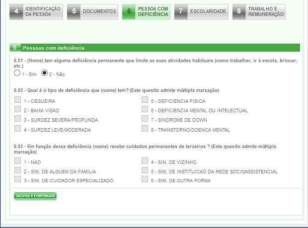 Caso o usuário selecione a opção 1-Sim, deverá obrigatoriamente preencher os quesitos relativos aos tipos de deficiência (6.02 e 6.