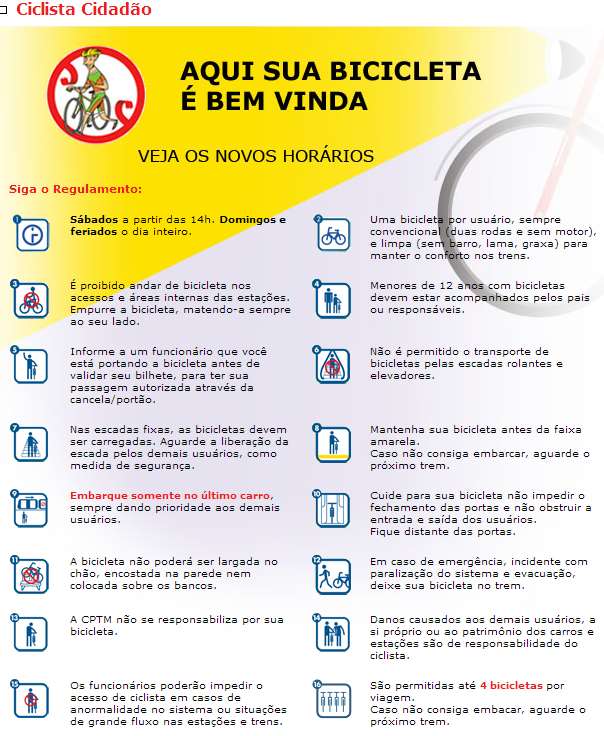 Aos domingos e feriados, é liberado o dia inteiro. No caso do Metrô, os ciclistas também podem embarcar com as bikes de segunda à sexta-feira a partir das 20:30.