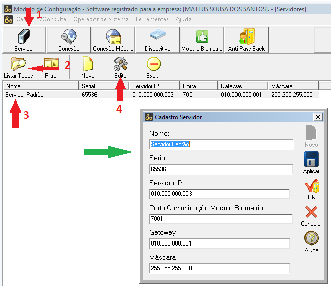 6. Clique em OK. 7. Na tela do Módulo de Configuração, clique na sequência demonstrada na figura abaixo: 1> Servidor 2> Listar Todos 3> (Selecione o servidor) 4> Editar.