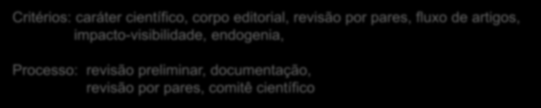 221 títulos correntes indexados no final de 2010 61 títulos incluídos até o ano 2001 porque indexados no JCR e MEDLINE ou classificados no grupo superior das avaliações do CNPq e da FAPESP 160