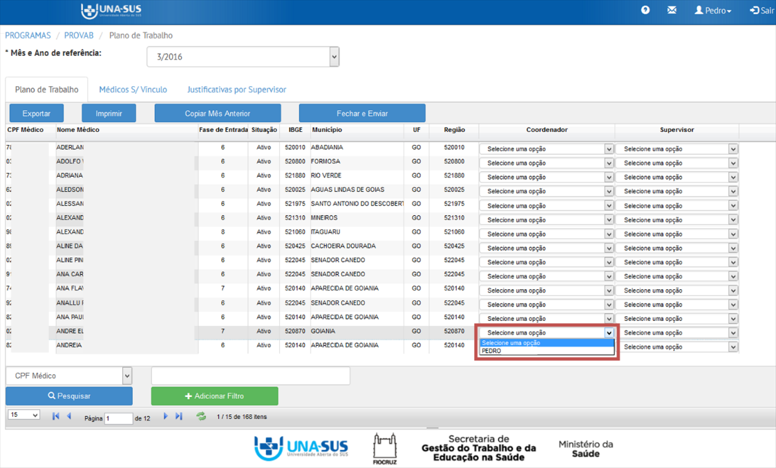 Para localizar o médico utilizando o filtro, deverá selecionar o tipo de pesquisa (CPF ou nome do Médico ou Município, etc.) digitar o dado que deseja verificar (CPF ou nome, etc.