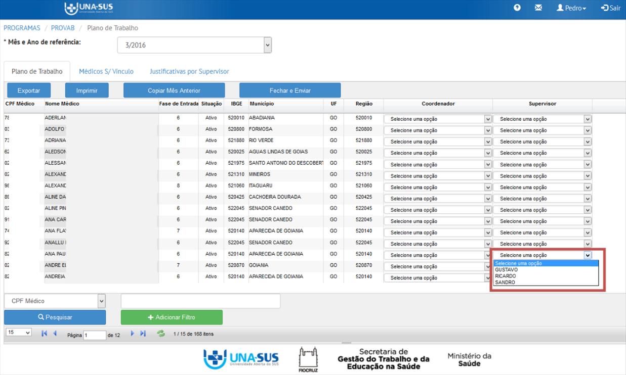 7º PASSO: SELECIONAR O SUPERVISOR RESPONSÁVEL Conforme indicado na imagem abaixo, o Coordenador deverá selecionar o supervisor responsável pela