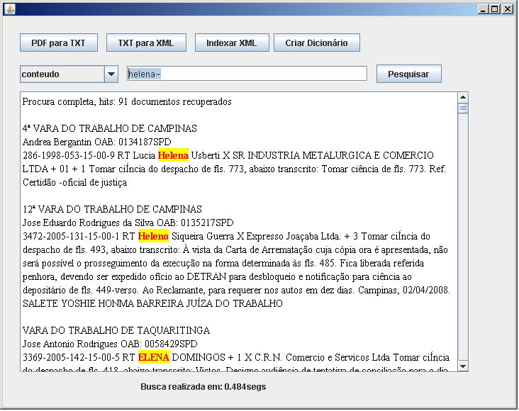 Em simulação o mecanismo de busca também suporta busca textual utilizando o caractere til (~) que traz resultados baseado no algoritmo Levenshtein Distance para palavras que são próximas e não se tem