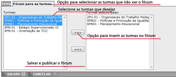 6º PASSO: Clique na aba ; 7º PASSO: Selecione as turmas que poderão