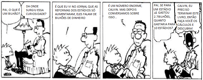 Charge5: Com base na tirinha, crie uma situação que Calvin deve descobrir quanto foi os gastos nas reformas dos estádios envolvendo a