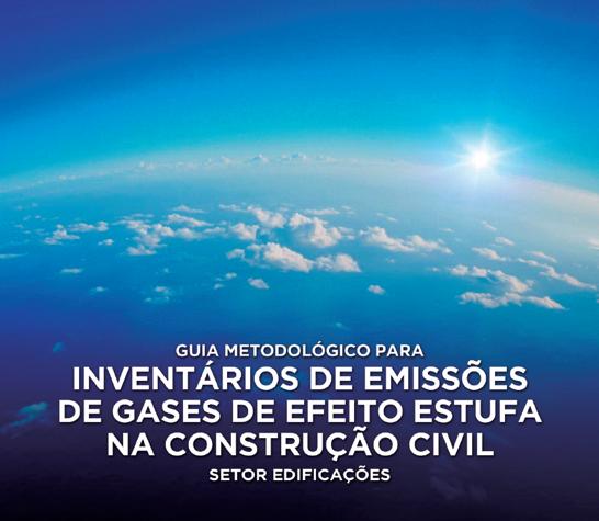 CONTRIBUIÇÕES SINDUSCON-SP Guia Metodológico para elaboração de Inventário de Emissões no Setor de Edificações Lançado em 2013 O Guia Metodológico foi elaborado com base na