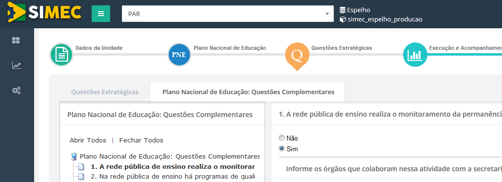 Da mesma forma, a aba seguinte trata de questões complementares ao Plano Nacional de Educação e apresenta arranjo em árvore para preenchimento, marcação, ou respostas múltiplas.