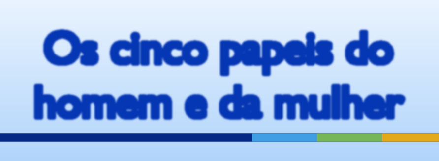 Os cinco papeis do homem e da mulher